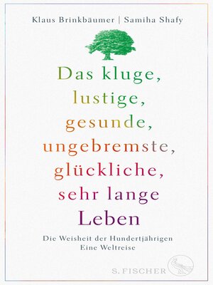 cover image of Das kluge, lustige, gesunde, ungebremste, glückliche, sehr lange Leben